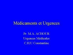 Mdicaments et Urgences Pr M A ACHOUR Urgences