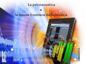 La psicoacustica e le nuove frontiere della musica