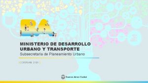 MINISTERIO DE DESARROLLO URBANO Y TRANSPORTE MINISTERIO DE