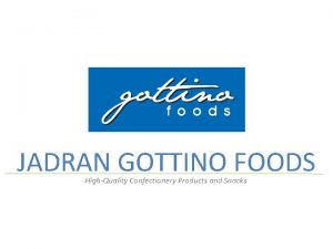 JADRAN GOTTINO FOODS HighQuality Confectionery Products and Snacks