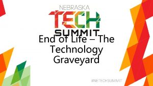 End of Life The Technology Graveyard NETECHSUMMIT Speaker