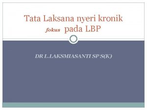 Tata Laksana nyeri kronik fokus pada LBP DR