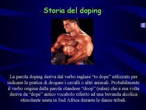 Storia del doping La parola doping deriva dal