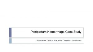 Postpartum Hemorrhage Case Study Providence Clinical Academy Obstetrics
