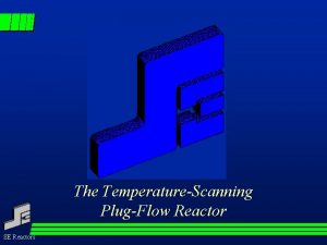 The TemperatureScanning PlugFlow Reactor SE Reactors Kinetic measurements