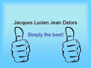 Jacques Lucien Jean Delors Simply the best Jacques