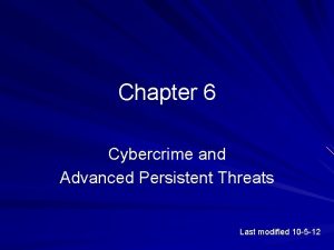 Chapter 6 Cybercrime and Advanced Persistent Threats Last