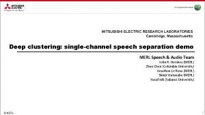 MITSUBISHI ELECTRIC RESEARCH LABORATORIES Cambridge Massachusetts Deep clustering