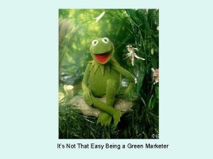 Its Not That Easy Being a Green Marketer