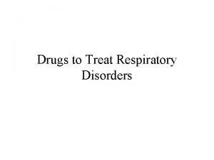 Drugs to Treat Respiratory Disorders Bronchoconstriction Result from