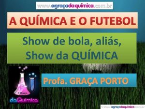 A QUMICA E O FUTEBOL Show de bola