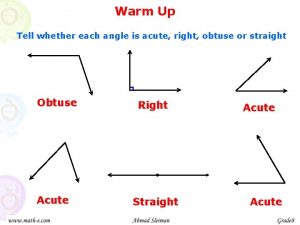 Tell whether each kind of angle is right acute or obtuse