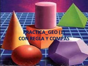 PRACTICAGEO 1 CON REGLA Y COMPS Introduccin Estos