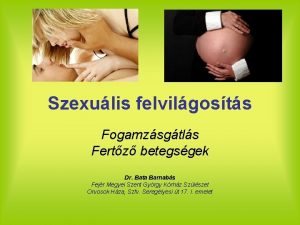 Szexulis felvilgosts Fogamzsgtls Fertz betegsgek Dr Bata Barnabs