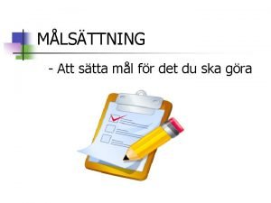 MLSTTNING Att stta ml fr det du ska