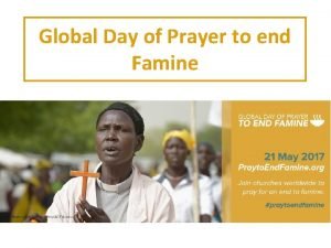 Global Day of Prayer to end Famine Famine