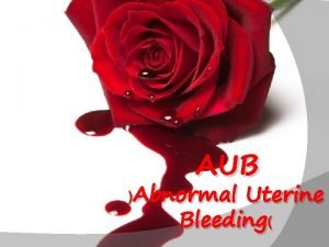 AUB Abnormal Uterine Bleeding Physical Examination BW 52