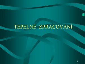 TEPELN ZPRACOVN 1 Fzov pemny v ocelch Vlastnosti