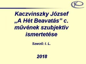 Kaczvinszky Jzsef A Ht Beavats c mvnek szubjektv