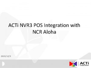 ACTi NVR 3 POS Integration with NCR Aloha