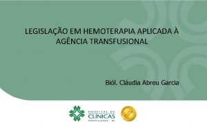 LEGISLAO EM HEMOTERAPIA APLICADA AGNCIA TRANSFUSIONAL Bil Cludia