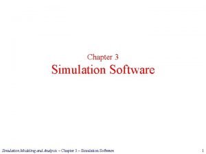 Chapter 3 Simulation Software Simulation Modeling and Analysis