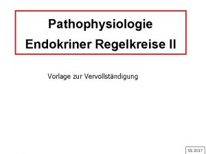 Pathophysiologie Endokriner Regelkreise II Vorlage zur Vervollstndigung SS