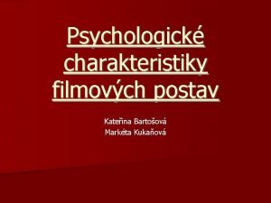 Psychologick charakteristiky filmovch postav Kateina Bartoov Markta Kukaov