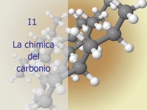 I 1 La chimica del carbonio 1 Cosa