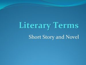 Literary Terms Short Story and Novel The Most