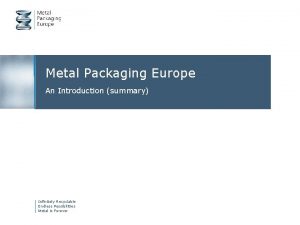 Metal Packaging Europe An Introduction summary Infinitely Recyclable