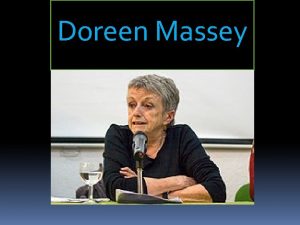 Doreen Massey Doreen Barbara Massey es una cientfica