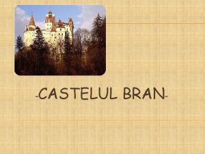 CASTELUL BRAN Castelul Branse situeaza la mai putin