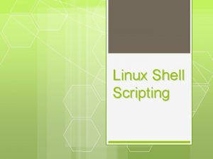 Linux Shell Scripting Agenda Pengantar UNIXLINUX and Shell