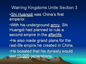 Warring Kingdoms Unite Section 3 Shi Huangdi was