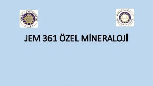 JEM 361 ZEL MNERALOJ Salkta kullanlan mineraller HALTLER