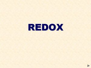 REDOX REDOX CONTENTS Definitions of oxidation and reduction