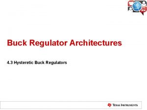 Buck Regulator Architectures 4 3 Hysteretic Buck Regulators