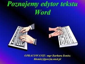 Poznajemy edytor tekstu Word OPRACOWANIE mgr Barbara Benisz