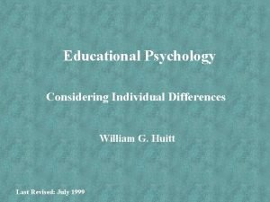 Educational Psychology Considering Individual Differences William G Huitt