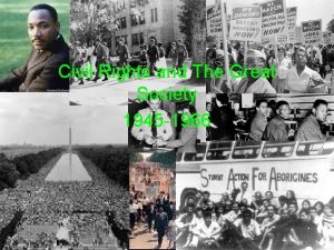 Civil Rights and The Great Society 1945 1966