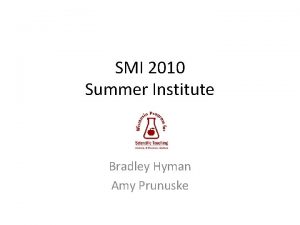 SMI 2010 Summer Institute Bradley Hyman Amy Prunuske