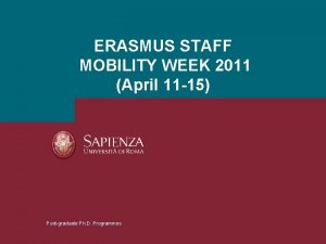 ERASMUS STAFF MOBILITY WEEK 2011 April 11 15