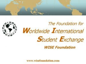 Foundation for worldwide international student exchange