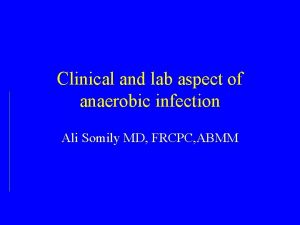 Clinical and lab aspect of anaerobic infection Ali