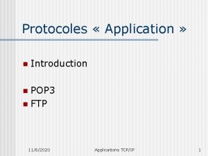 Protocoles Application n Introduction POP 3 n FTP