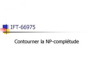 IFT66975 Contourner la NPcompltude Que faire face la