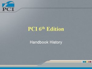 PCI th 6 Edition Handbook History Presentation Outline