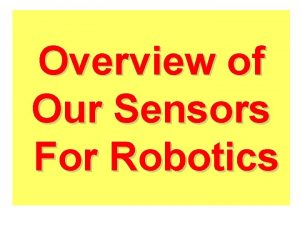 Overview of Our Sensors For Robotics What makes