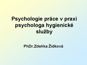 Psychologie prce v praxi psychologa hygienick sluby Ph